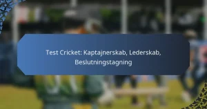 Test Cricket: Kaptajnerskab, Lederskab, Beslutningstagning