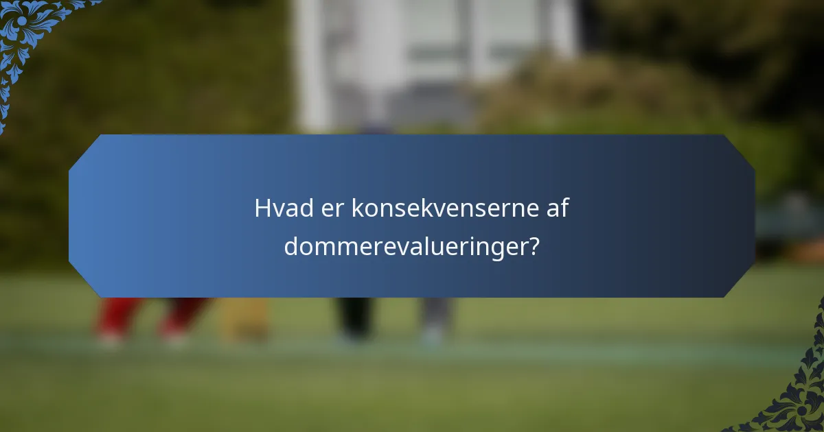 Hvad er konsekvenserne af dommerevalueringer?