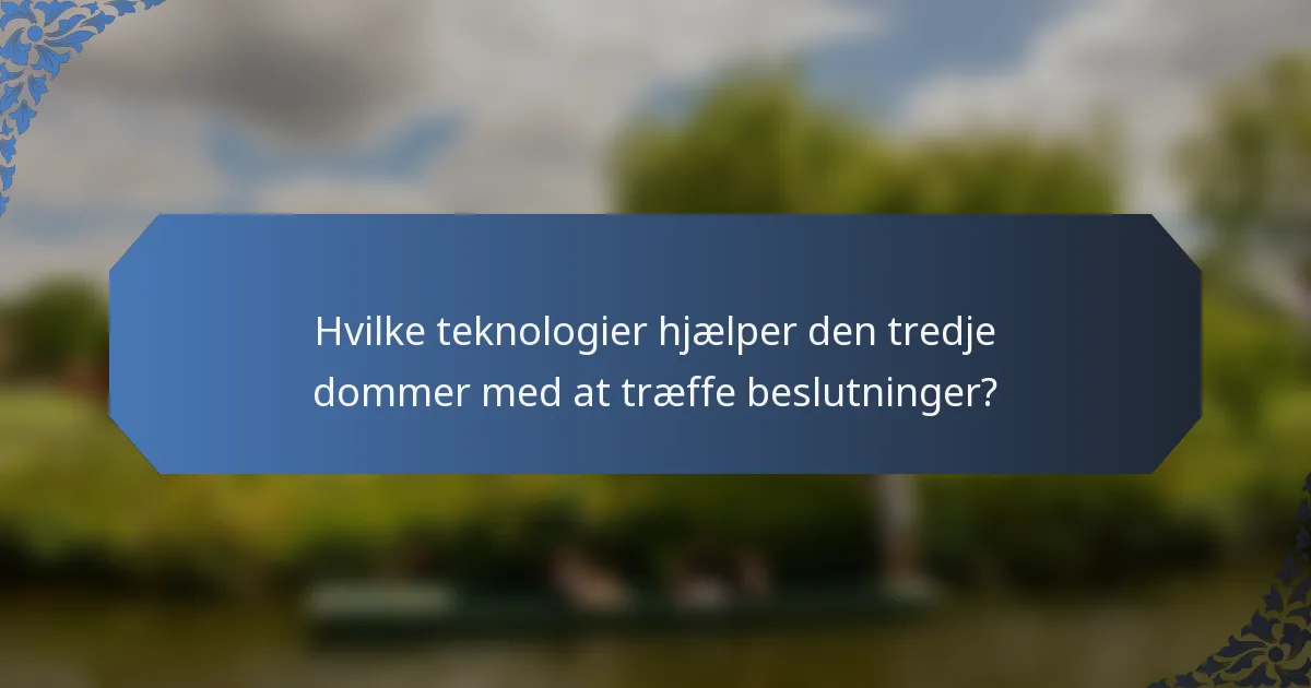 Hvilke teknologier hjælper den tredje dommer med at træffe beslutninger?