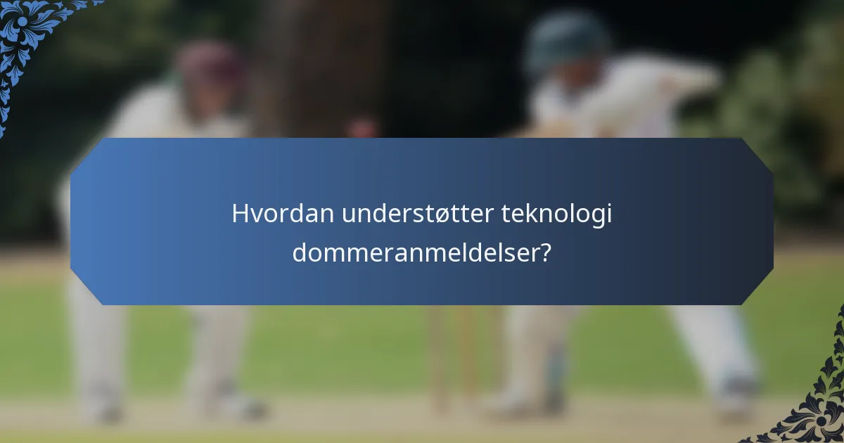 Hvordan understøtter teknologi dommeranmeldelser?